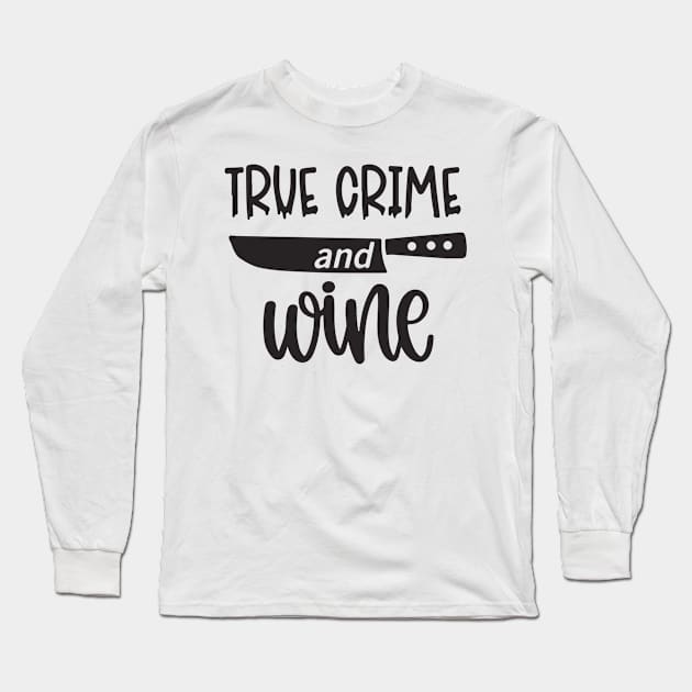 True Crime and Wine Long Sleeve T-Shirt by Ferrajito
